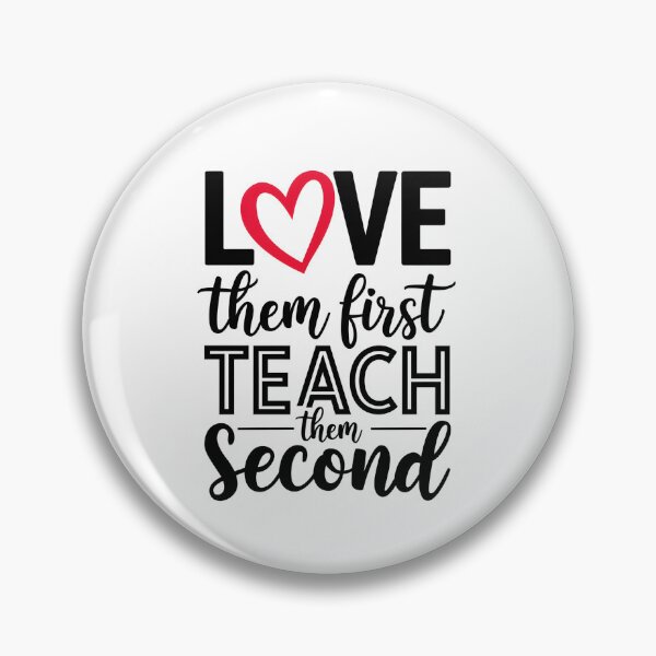 Item preview, Love Them First Teach Them Second designed and sold by Wirtuozo.