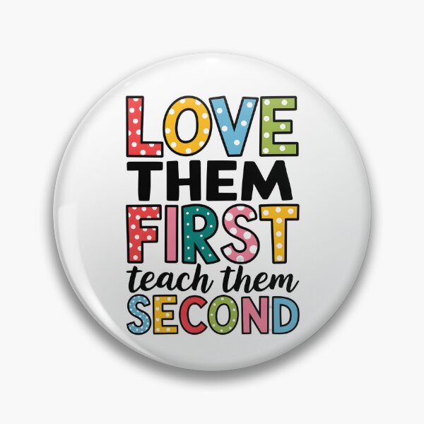 Item preview, Love Them First Teach Them Second designed and sold by Wirtuozo.