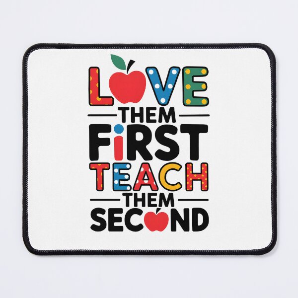 Item preview, Love Them First Teach Them Second designed and sold by Wirtuozo.