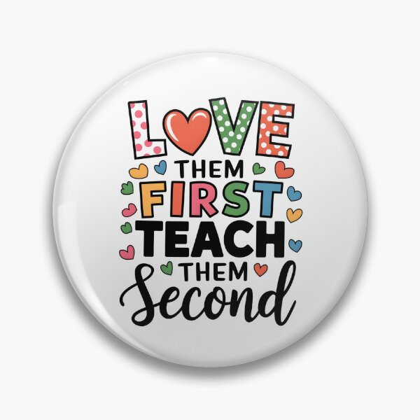 Item preview, Love Them First Teach Them Second designed and sold by Wirtuozo.