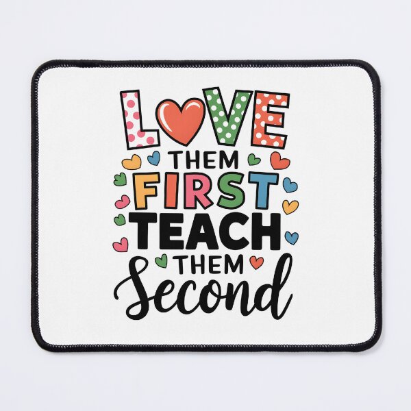 Item preview, Love Them First Teach Them Second designed and sold by Wirtuozo.