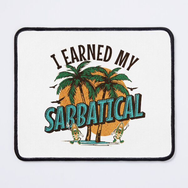 Item preview, I Earned My Sabbatical | Sabbatical Academic Leave | Faculty Study Leave Humor | Funny Sabbatical | Sabbatical Humor | Tenure designed and sold by jadedscientist.