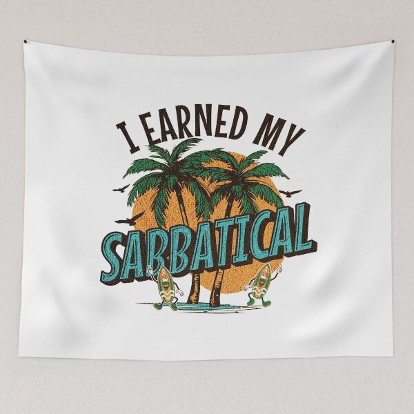 Item preview, I Earned My Sabbatical | Sabbatical Academic Leave | Faculty Study Leave Humor | Funny Sabbatical | Sabbatical Humor | Tenure designed and sold by jadedscientist.