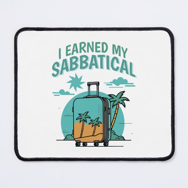Item preview, I Earned My Sabbatical | Sabbatical Academic Leave | Faculty Study Leave Humor | Funny Sabbatical | Funny Academic | Tenure designed and sold by jadedscientist.