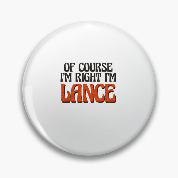 Item preview, Of Course I'm Right I'm Lance designed and sold by Watsonarts.