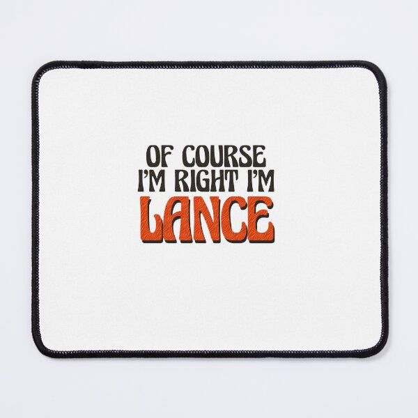 Item preview, Of Course I'm Right I'm Lance designed and sold by Watsonarts.