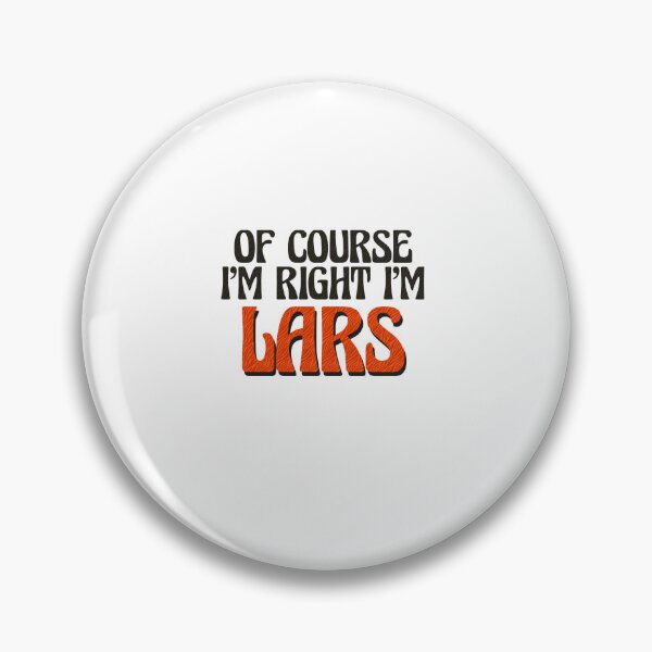 Item preview, Of Course I'm Right I'm Lars designed and sold by Watsonarts.