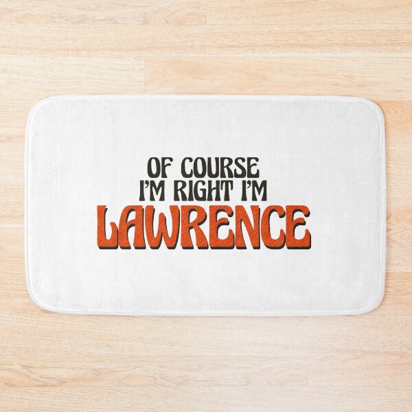 Item preview, Of Course I'm Right I'm Lawrence designed and sold by Watsonarts.