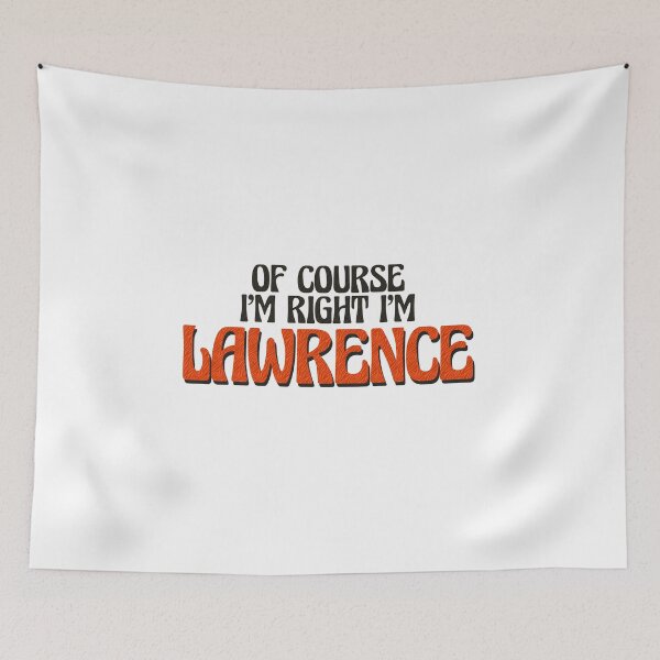 Item preview, Of Course I'm Right I'm Lawrence designed and sold by Watsonarts.
