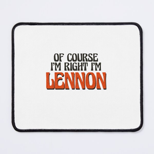 Item preview, Of Course I'm Right I'm Lennon designed and sold by Watsonarts.