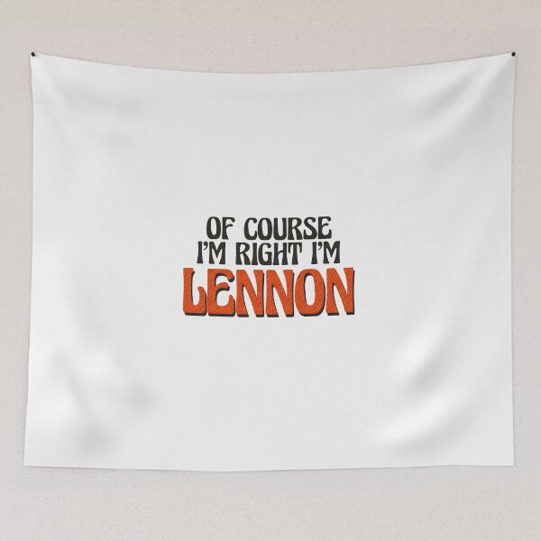 Item preview, Of Course I'm Right I'm Lennon designed and sold by Watsonarts.