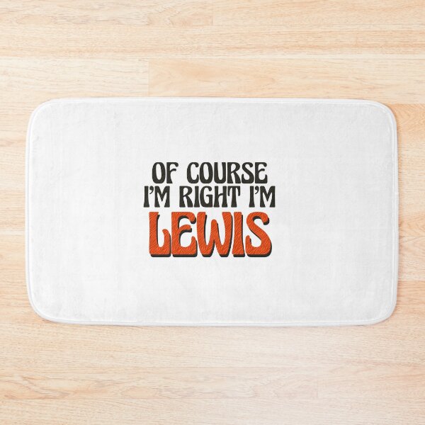 Item preview, Of Course I'm Right I'm Lewis designed and sold by Watsonarts.