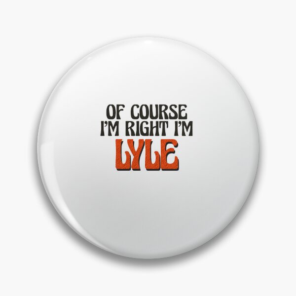 Item preview, Of Course I'm Right I'm Lyle designed and sold by Watsonarts.