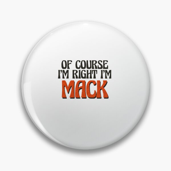Item preview, Of Course I'm Right I'm Mack designed and sold by Watsonarts.