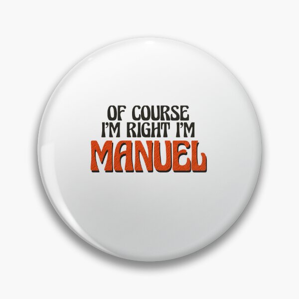 Item preview, Of Course I'm Right I'm Manuel designed and sold by Watsonarts.