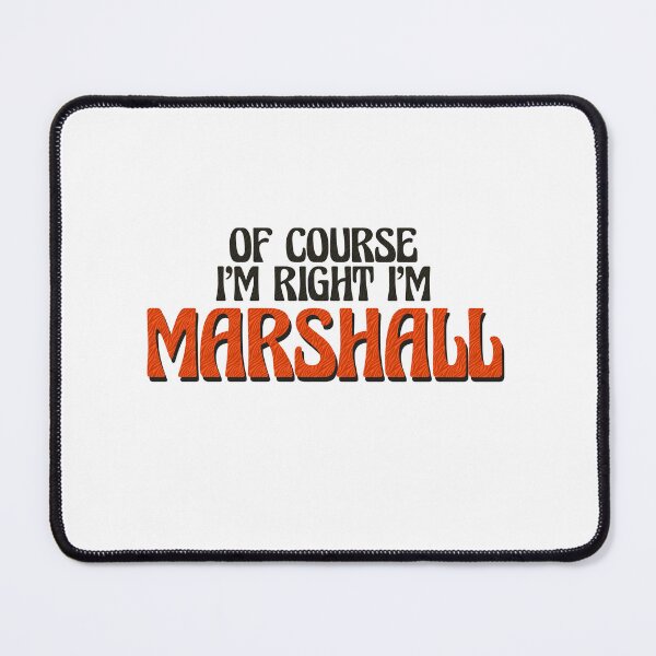 Item preview, Of Course I'm Right I'm Marshall designed and sold by Watsonarts.