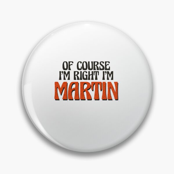 Item preview, Of Course I'm Right I'm Martin designed and sold by Watsonarts.