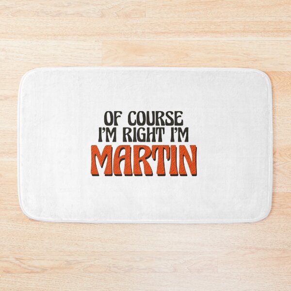 Item preview, Of Course I'm Right I'm Martin designed and sold by Watsonarts.