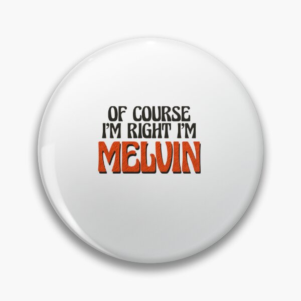 Item preview, Of Course I'm Right I'm Melvin designed and sold by Watsonarts.
