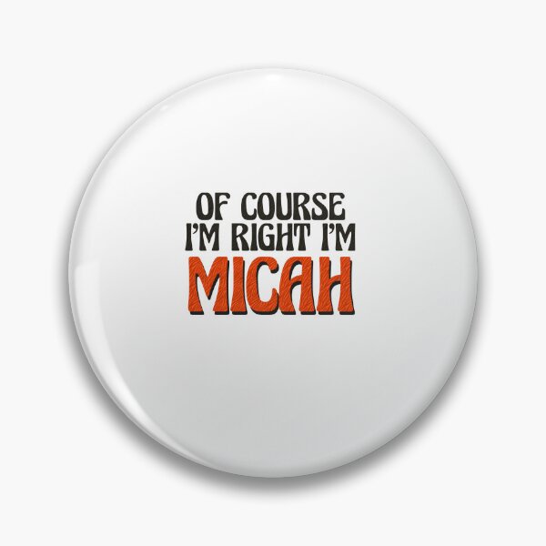 Item preview, Of Course I'm Right I'm Micah designed and sold by Watsonarts.