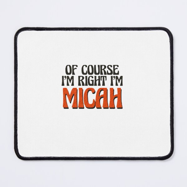 Item preview, Of Course I'm Right I'm Micah designed and sold by Watsonarts.