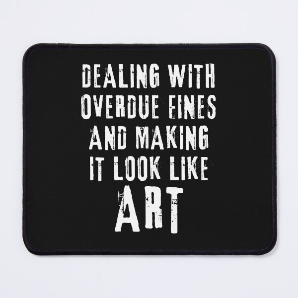 Item preview, Library Clerk Shirt – "Dealing With Overdue Fines And Making It Look Like Art" Funny Librarian designed and sold by CuteDesignables.