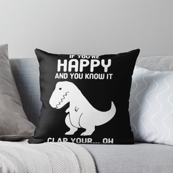 Item preview, If You're Happy And You Know IT, Clap Your...Oh - Funny Trex designed and sold by zeviwanty.