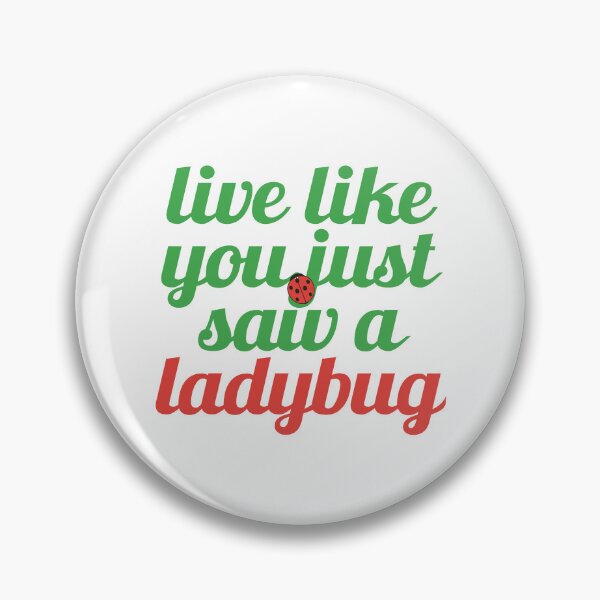 Item preview, Live Like You Just Saw a Ladybug designed and sold by MoePark.