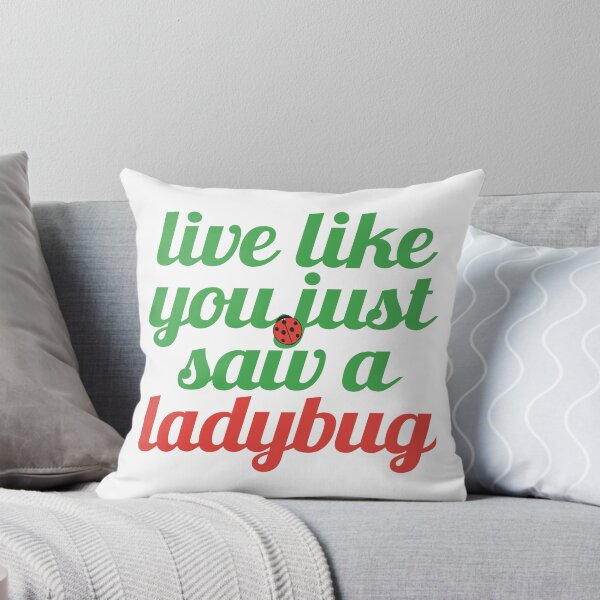 Item preview, Live Like You Just Saw a Ladybug designed and sold by MoePark.