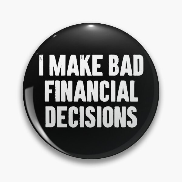 Item preview, I Make Bad Financial Decisions - Funny Saying designed and sold by dantixebiana.