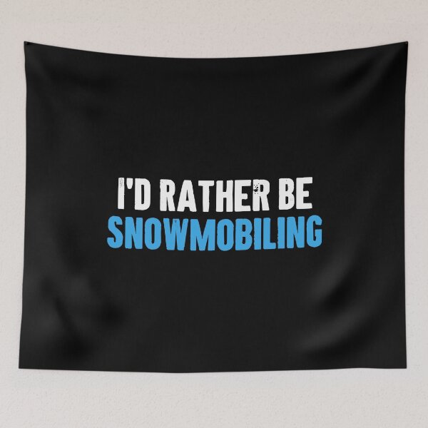 Item preview, I'd Rather Be Snowmobiling - Snowmobile Lovers designed and sold by dantixebiana.