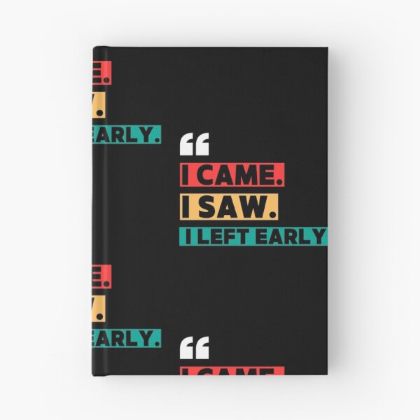 Item preview, I came. I saw. I left early. designed and sold by W82shop.