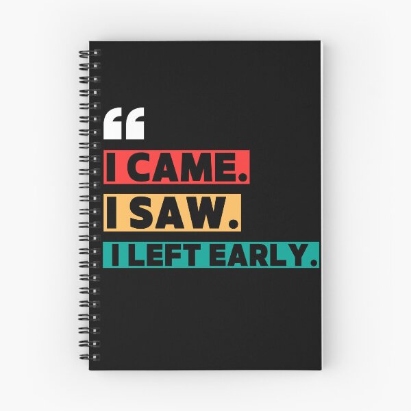 Item preview, I came. I saw. I left early. designed and sold by W82shop.