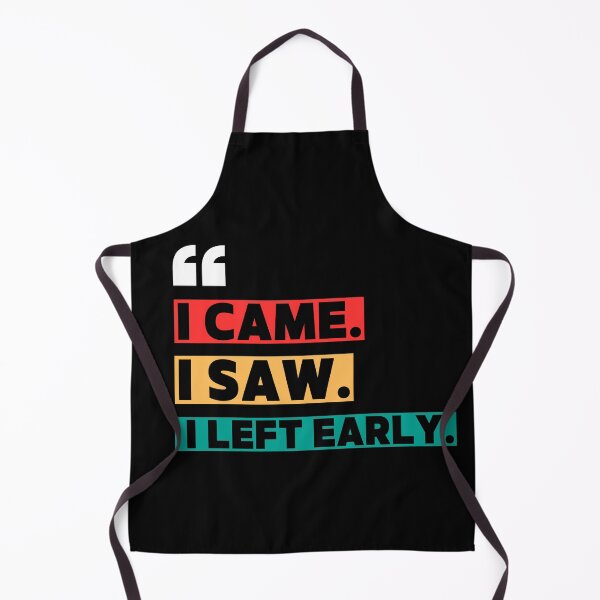 Item preview, I came. I saw. I left early. designed and sold by W82shop.