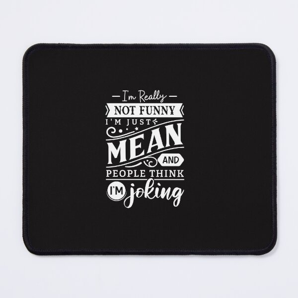 Item preview, I'm Not Funny, I'm Just Mean and People Think I'm Joking | Funny Sarcasm Quote designed and sold by mahsanart.