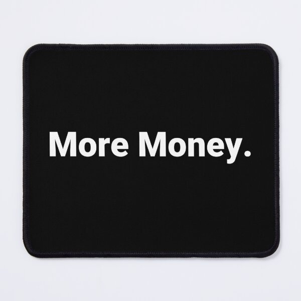 Item preview, More Money. designed and sold by Text-based T-Shirts and Gifts.