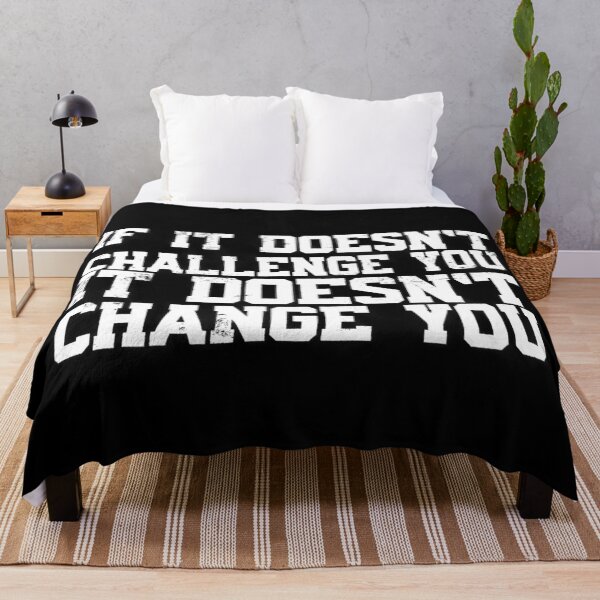 Item preview, If it doesn't challenge you it doesn't change you designed and sold by trainhardr.