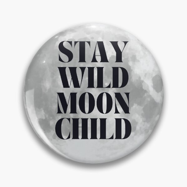 Item preview, Stay Wild Moon Child designed and sold by poppet103.