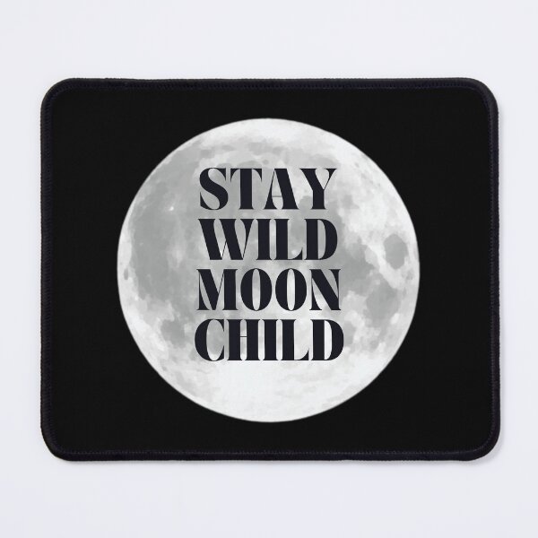Item preview, Stay Wild Moon Child designed and sold by poppet103.