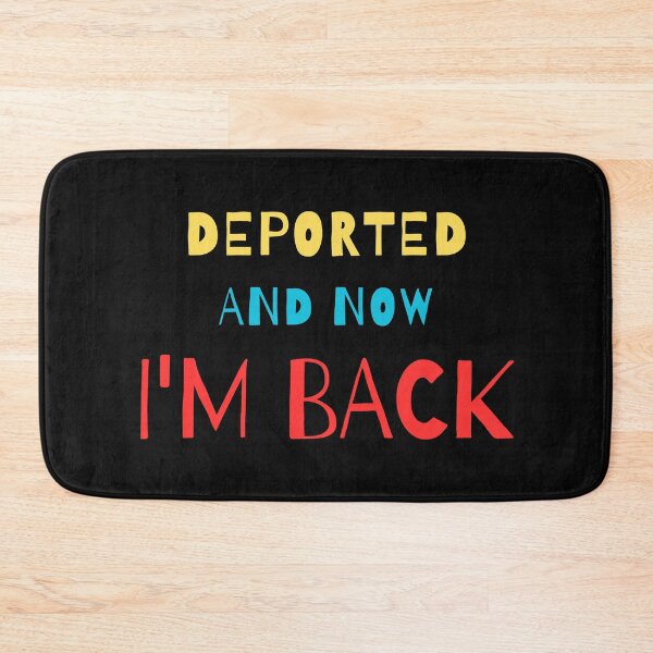 Item preview, Deported And Now I'm Back Funny Design designed and sold by Maggie Mustard.