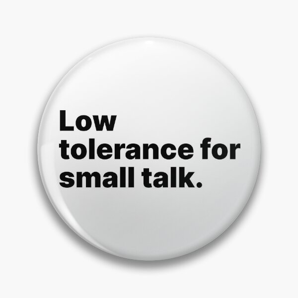 Item preview, Low tolerance for small talk | Black text designed and sold by ThingsOnTees.
