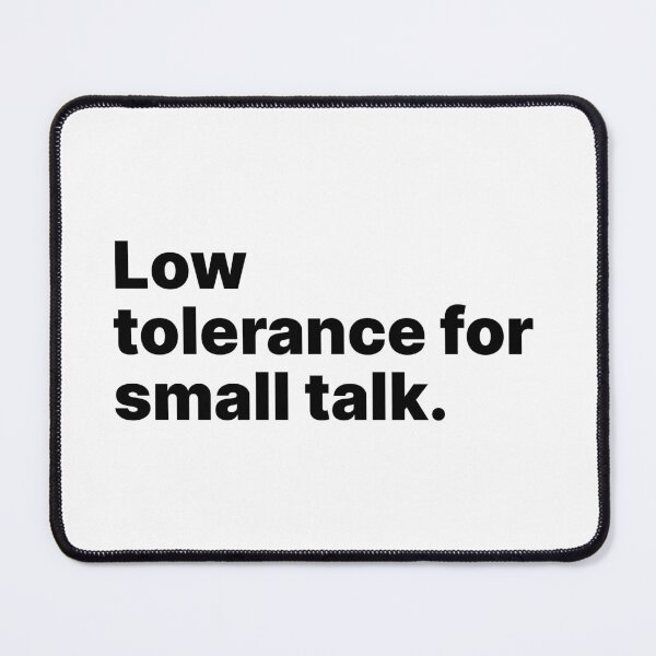 Item preview, Low tolerance for small talk | Black text designed and sold by ThingsOnTees.