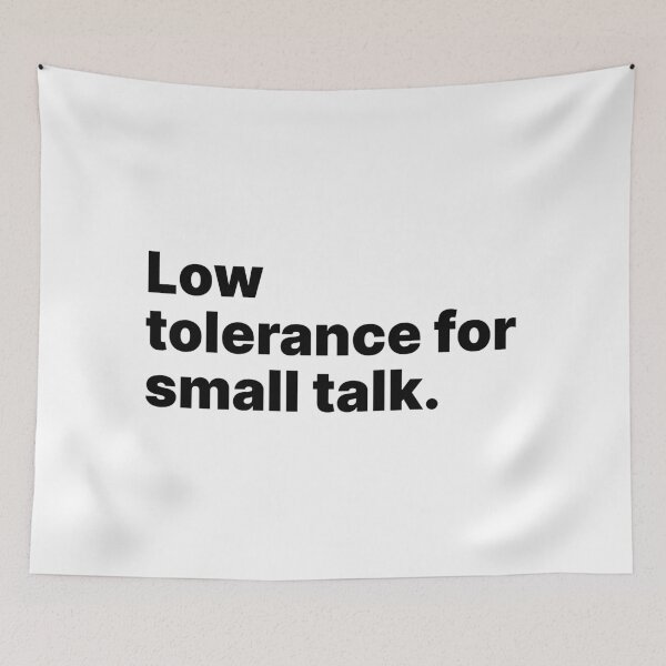 Item preview, Low tolerance for small talk | Black text designed and sold by ThingsOnTees.