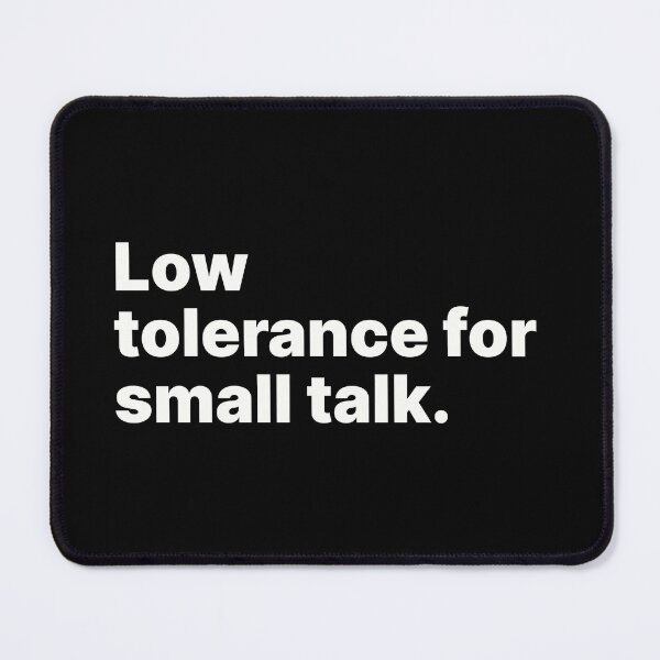 Item preview, Low tolerance for small talk | White text designed and sold by ThingsOnTees.