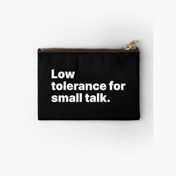 Item preview, Low tolerance for small talk | White text designed and sold by ThingsOnTees.