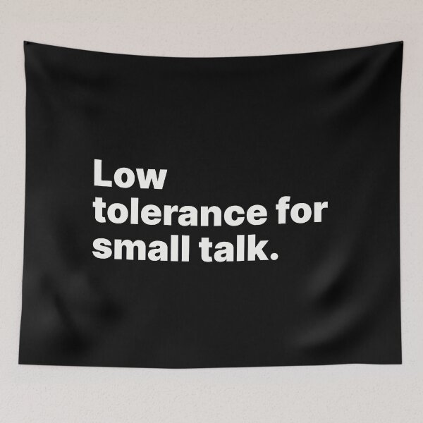 Item preview, Low tolerance for small talk | White text designed and sold by ThingsOnTees.