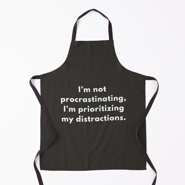 Item preview, I’m not procrastinating, I’m prioritizing my distractions | Funny Gift Idea | Witty Quote & Sarcasm Merch designed and sold by bowyzz.