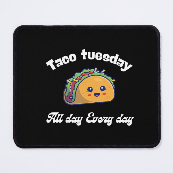 Item preview, Tacos tuesday All day every day designed and sold by Fateh-Kro ⭐⭐⭐⭐⭐.
