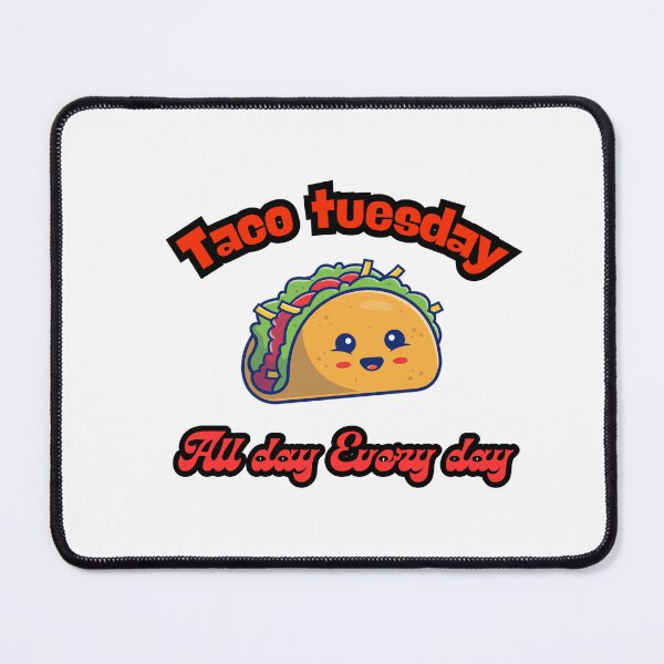 Item preview, Tacos tuesday All day every day designed and sold by Fateh-Kro ⭐⭐⭐⭐⭐.