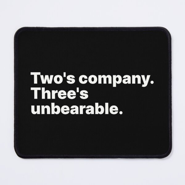Item preview, Two's company. Three's unbearable | White text designed and sold by ThingsOnTees.